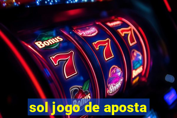 sol jogo de aposta